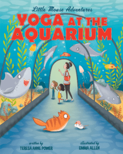 Yoga at the Aquarium Cover - Little Mouse Adventures Book by Teresa Power
